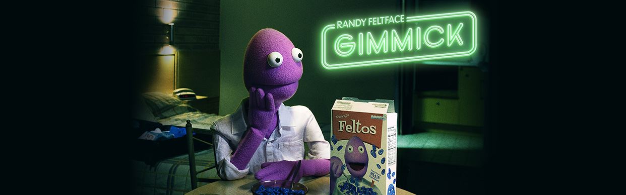 Randy Feltface - Gimmick